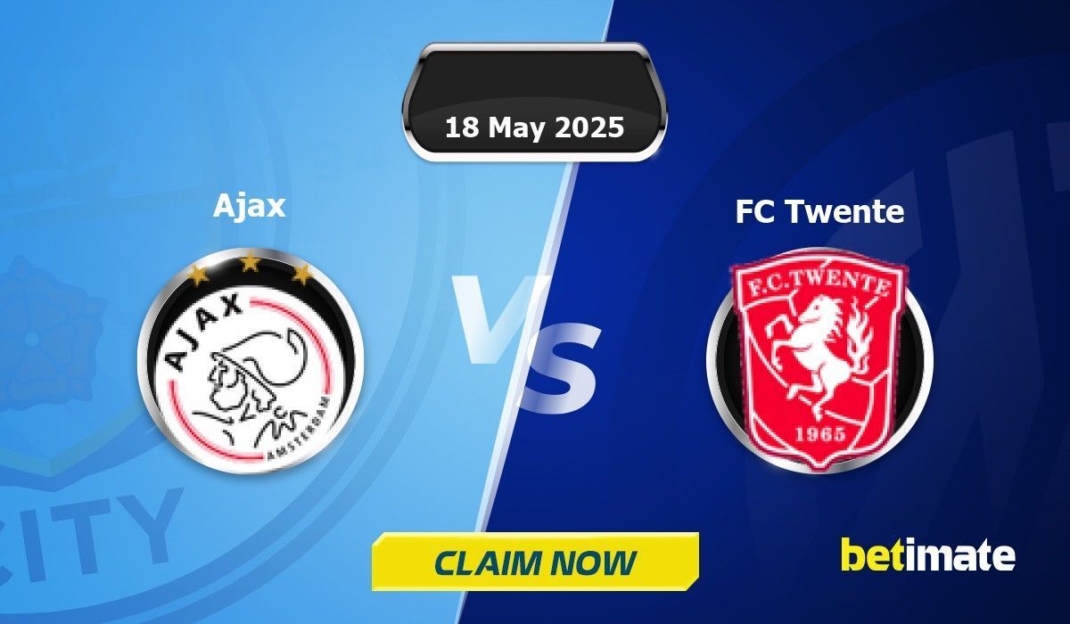 Ajax vs FC Twente Predictions | Expert Betting Tips & Stats 18 May 2025
