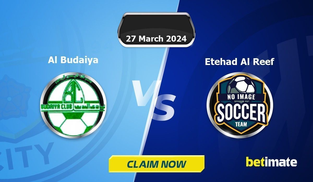 Al Budaiya vs Etehad Al Reef Predictions Expert Betting Tips & Stats