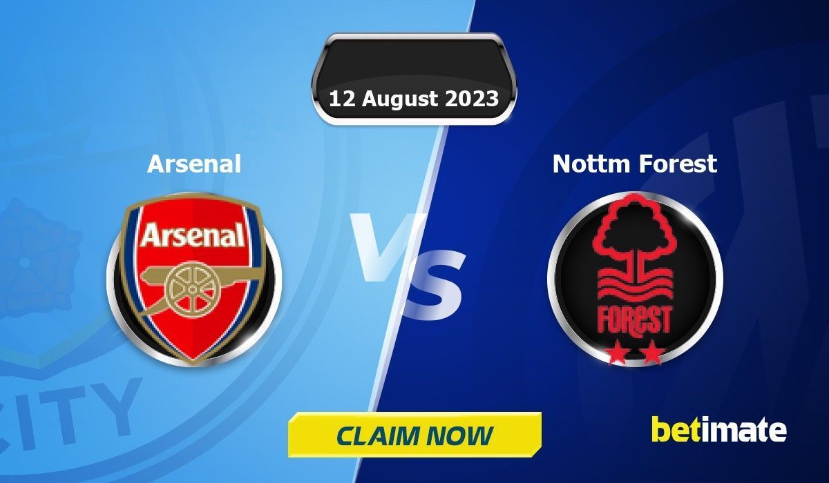 Arsenal vs Nottingham Forest prediction, odds, betting tips and best bets  for 2023/24 Premier League opener