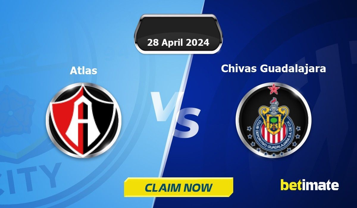 Atlas vs Chivas Guadalajara Predictions Expert Betting Tips & Stats