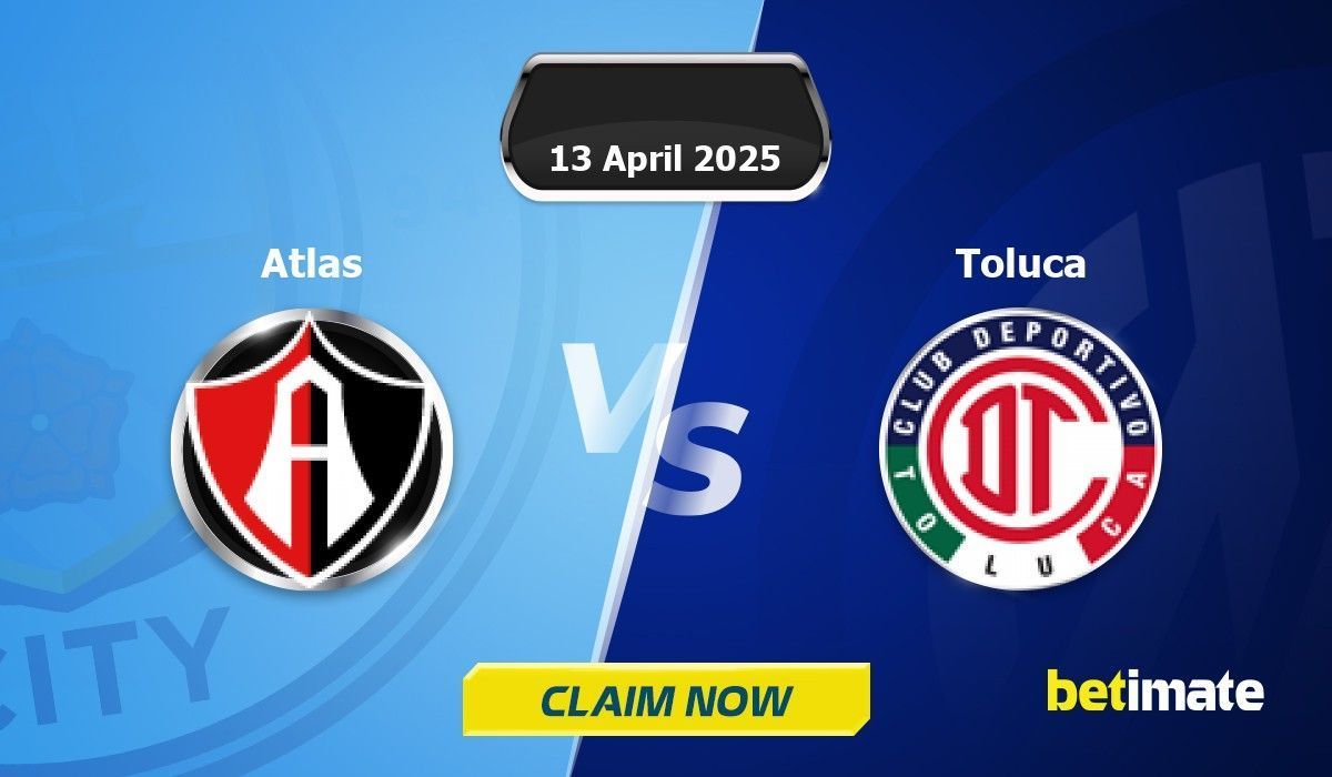 Predicciones de Atlas vs Toluca | Consejos expertos de apuestas y ...