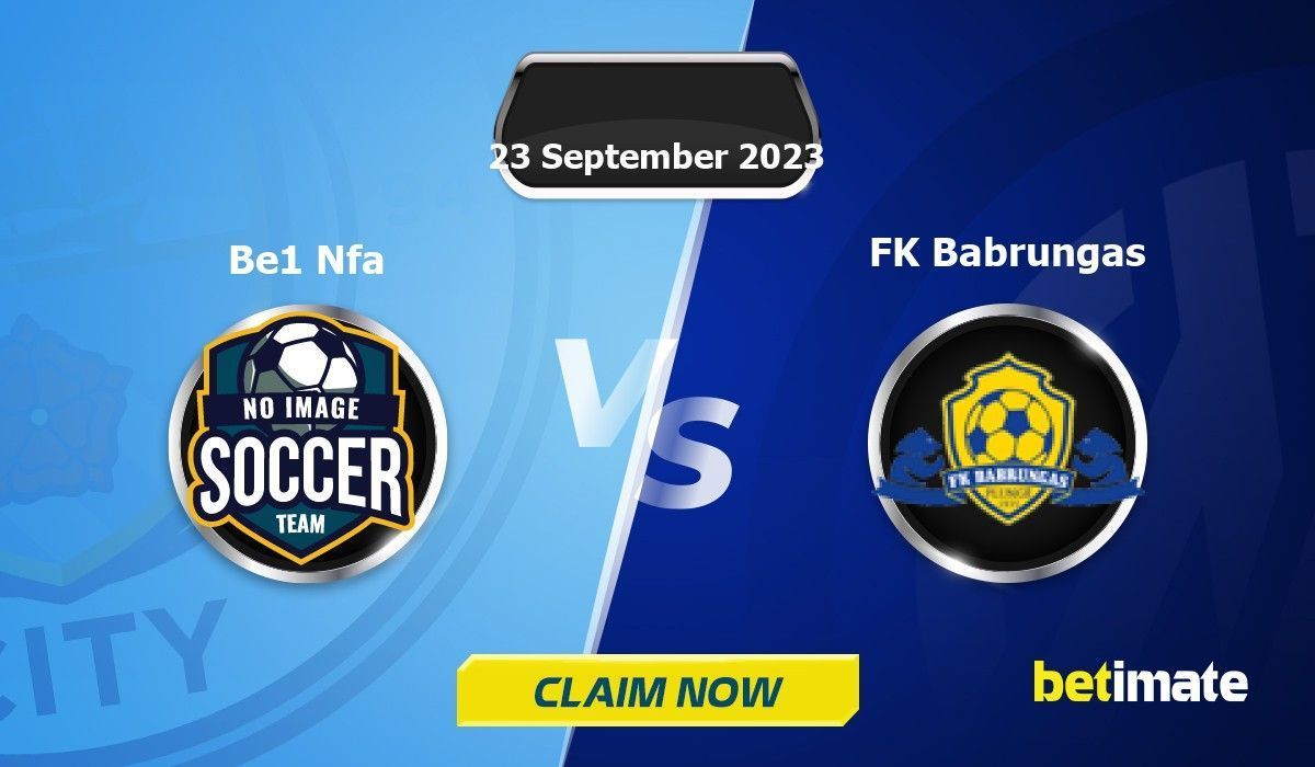 Be1 Nfa vs FK Babrungas Predictions | Expert Betting Tips & Stats 23 ...