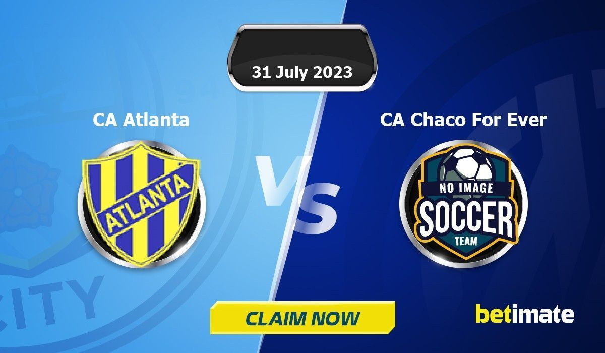 CA Atlanta vs CA Chaco For Ever Predictions Expert Betting Tips