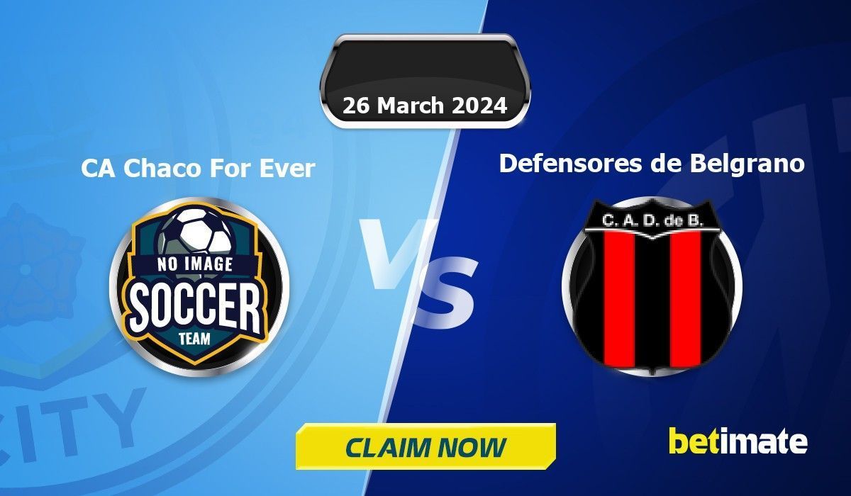 CA Chaco For Ever vs Defensores de Belgrano Predictions 26 03 2024