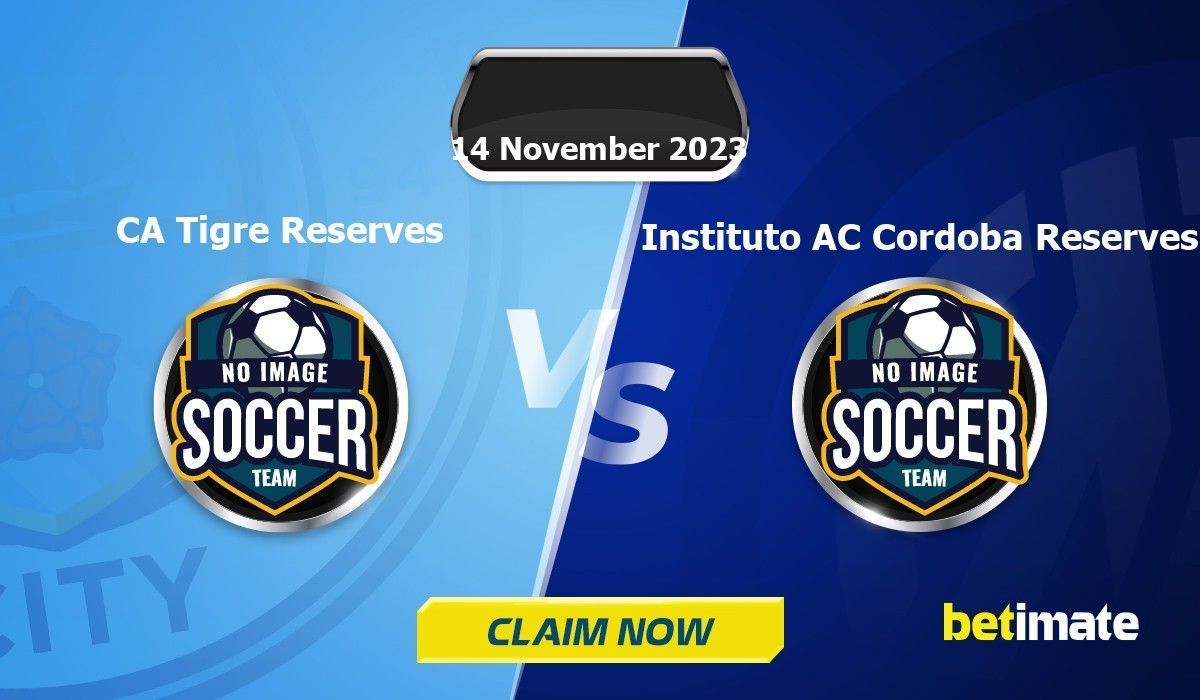 Tigre Res. - Instituto AC Cordoba Reserves betting predictions and match  preview for 14 November 2023