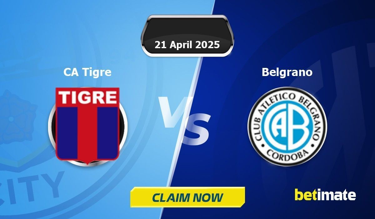 CA Tigre vs Belgrano Predictions | Expert Betting Tips & Stats 22 Apr 2025