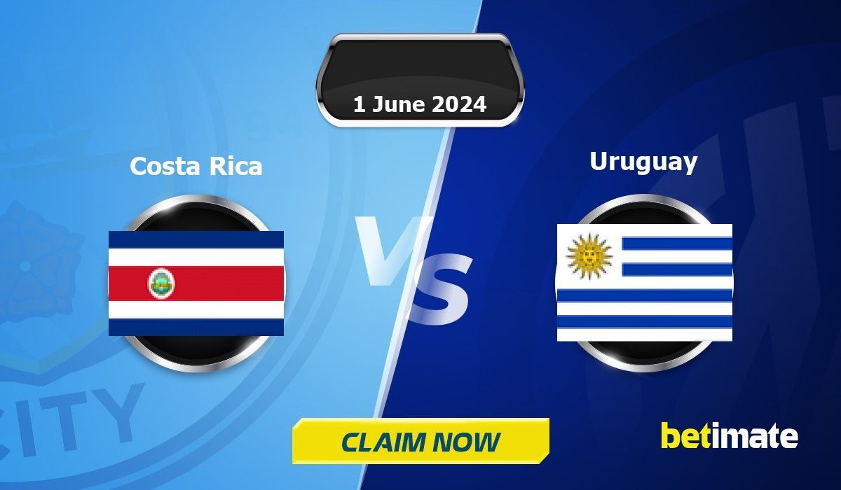 Costa Rica vs Uruguay Predictions Expert Betting Tips & Stats 01 Jun 2024