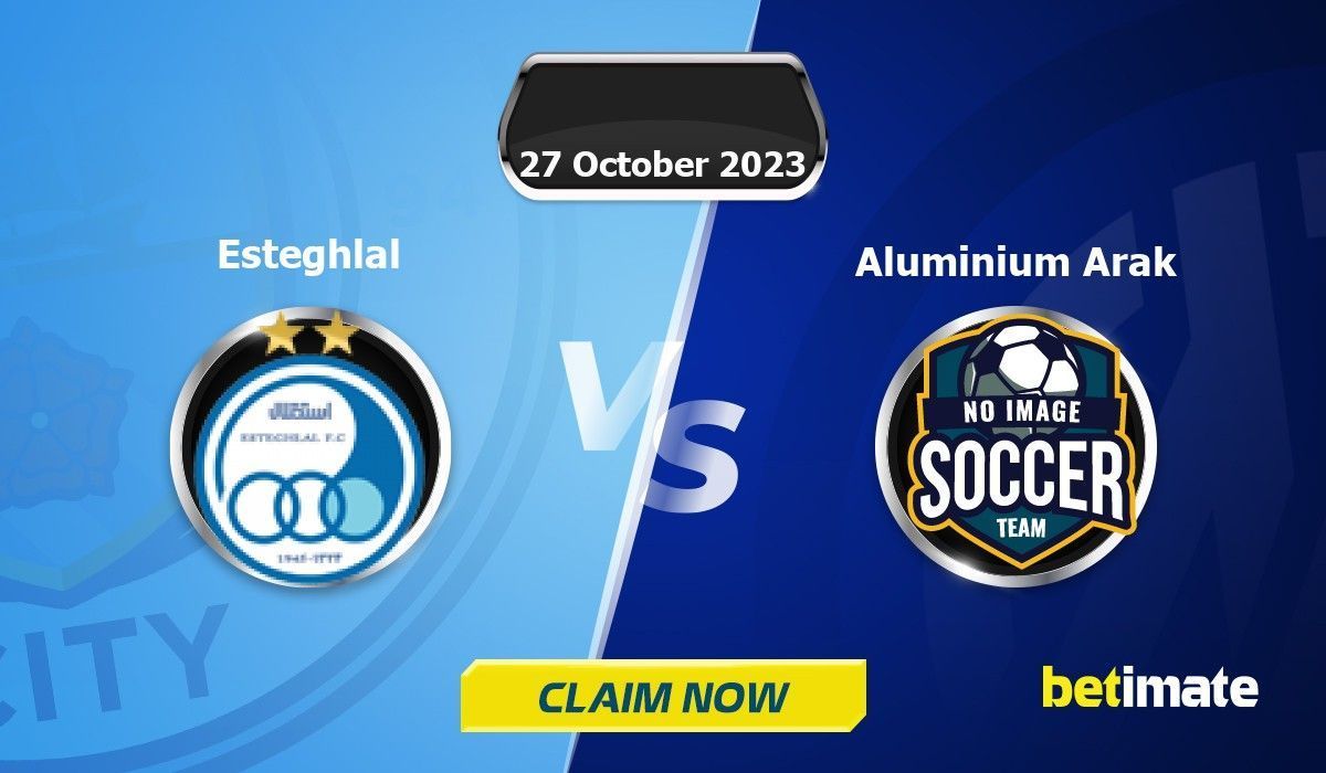 Esteghlal vs Aluminium Arak Predictions Expert Betting Tips Stats