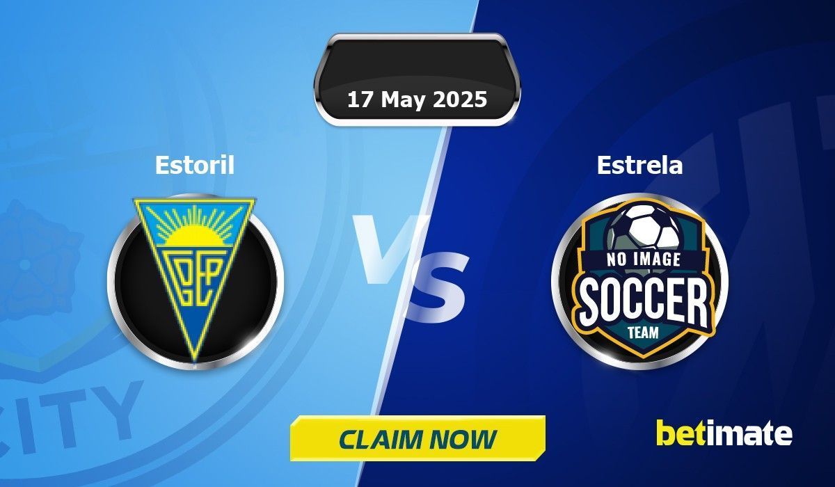 Estoril vs Estrela Predictions | Expert Betting Tips & Stats 17 May 2025