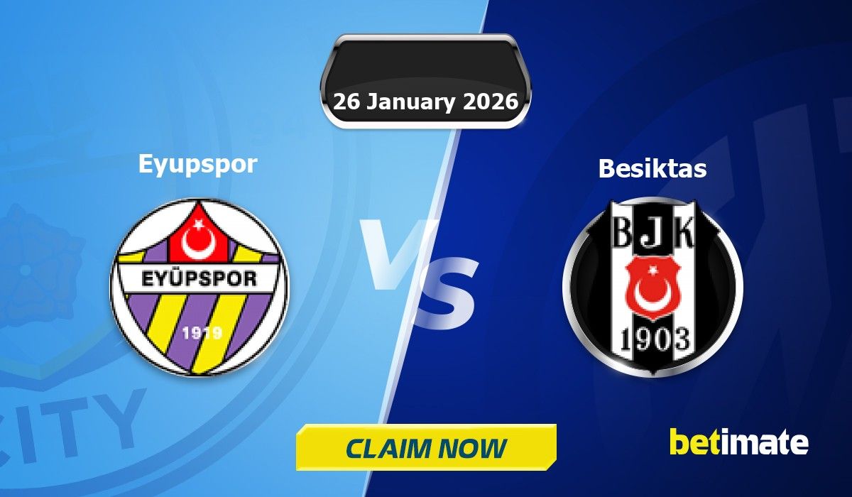Eyupspor vs Besiktas Predictions | Expert Betting Tips & Stats 26 Jan 2026