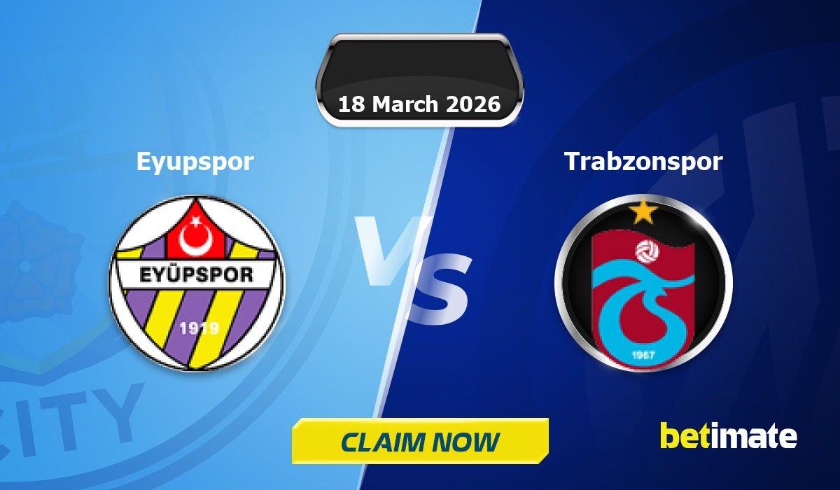 Eyupspor vs Trabzonspor Predictions | Expert Betting Tips & Stats 18 ...
