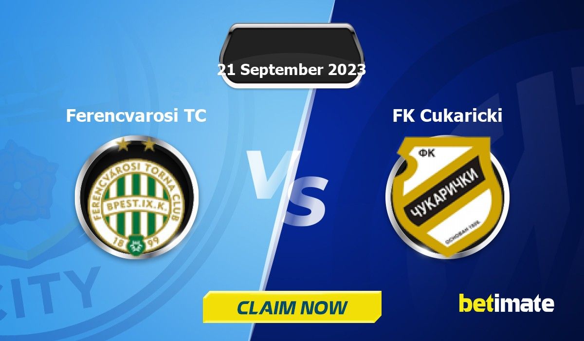Ferencvaros vs Cukaricki Prediction and Betting Tips