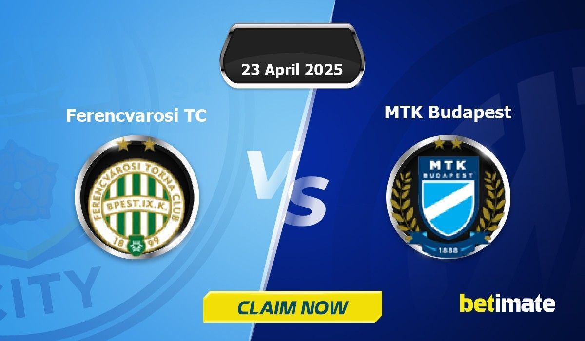 Ferencvarosi TC vs MTK Budapest Predictions | Expert Betting Tips ...