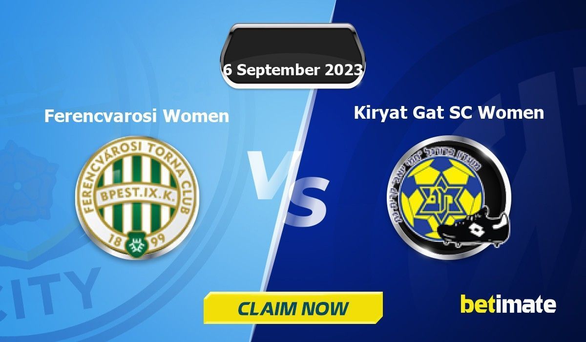 Ferencvarosi TC Women vs Kiryat Gat Women » Predictions, Odds + Live Streams