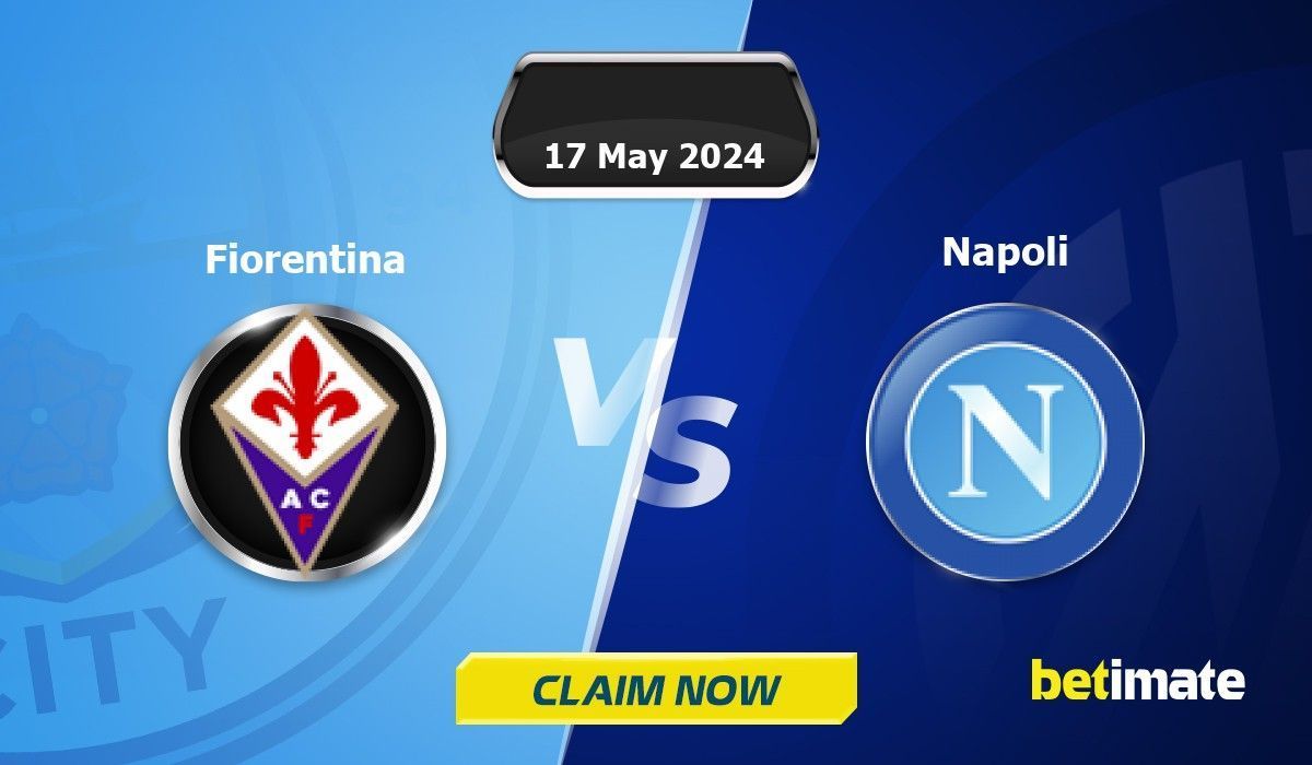 Прогнозы на матч Fiorentina vs Napoli | Экспертные ставки и статистика 17  May 2024