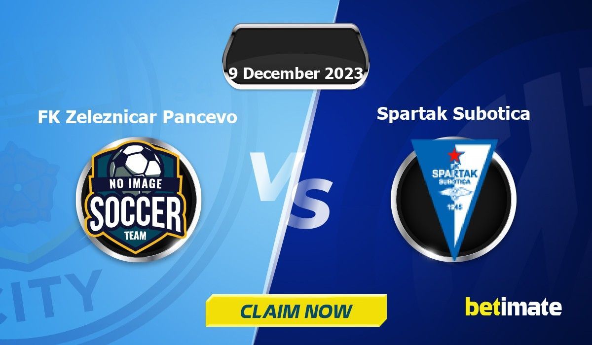 FK Zeleznicar Pancevo vs Subotica Prediction and Picks 9 December 2023  Football