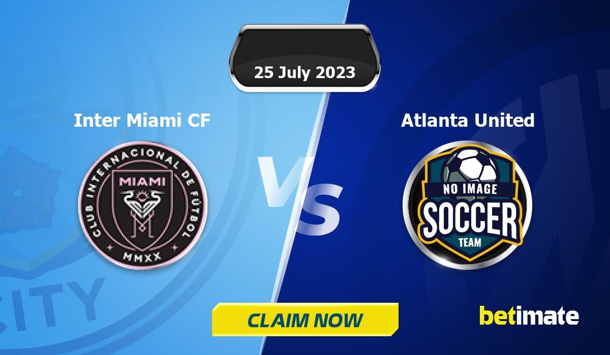 Inter Miami vs Atlanta United Prediction, Odds and Picks July 25