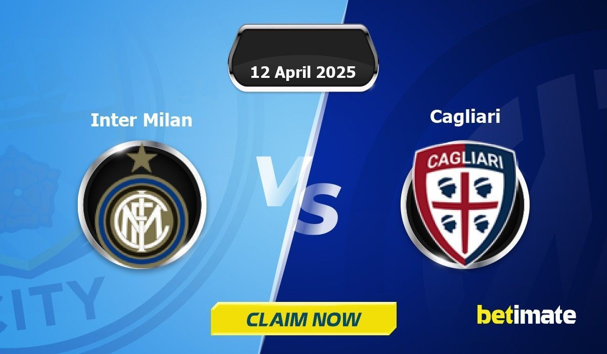 Inter Milan vs Cagliari Predictions | Expert Betting Tips & Stats 12