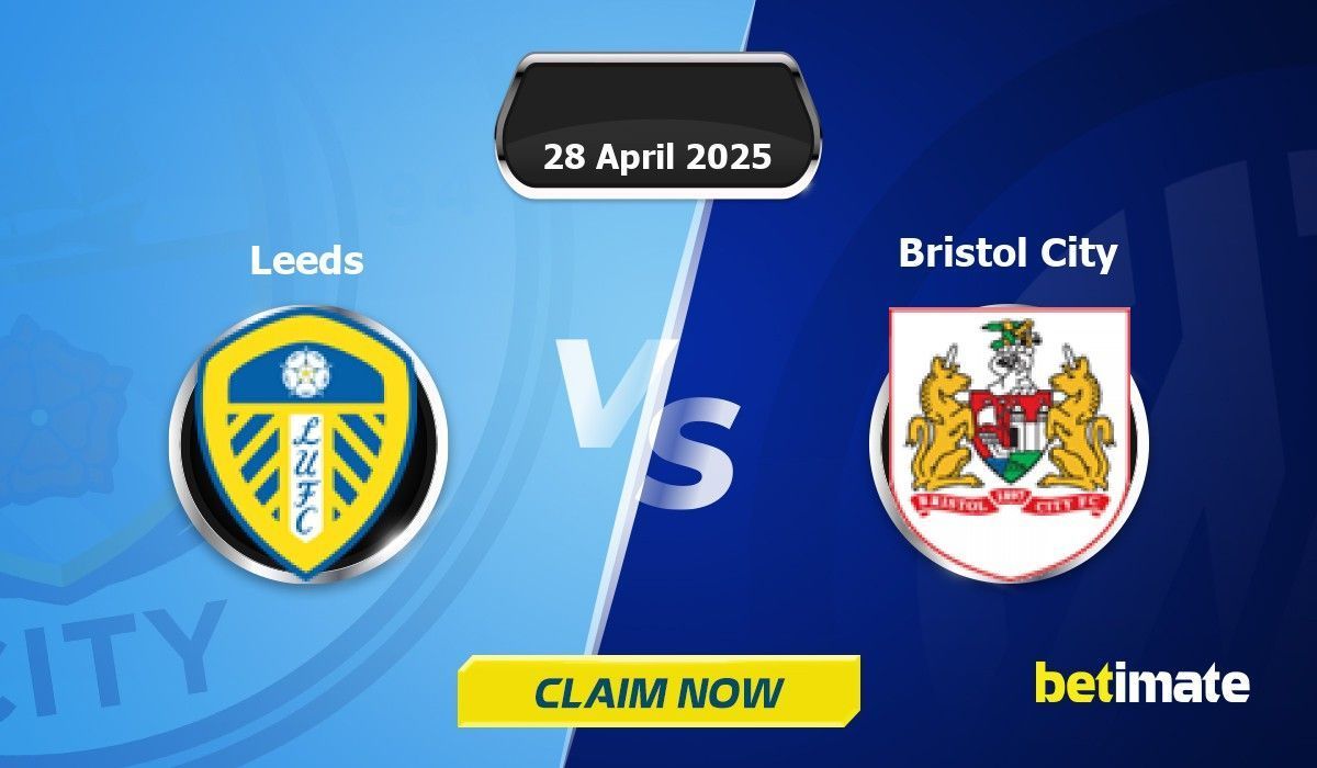 Leeds vs Bristol City 예측 | 전문 베팅 팁 및 통계 28 Apr 2025