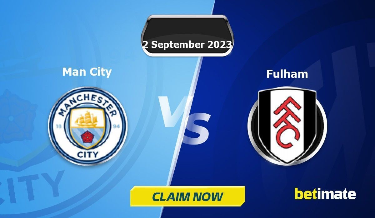 Man City vs Fulham Predictions Expert Betting Tips & Stats 02 Sep 2023