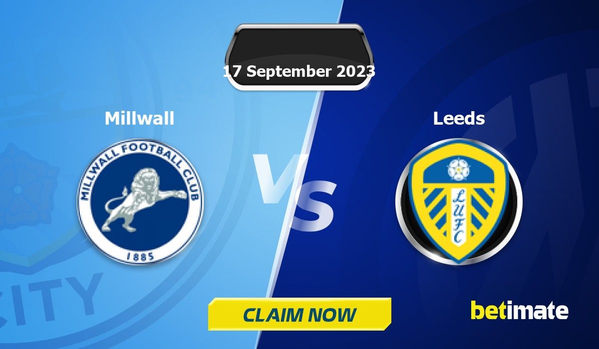 Millwall vs Leeds Prediction & Betting Tips - 17/09/2023
