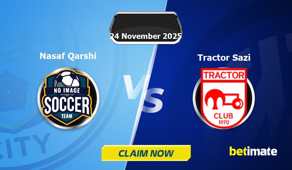 Nasaf Qarshi vs Tractor Sazi 예측 | 전문 베팅 팁 및 통계 24 Nov 2025