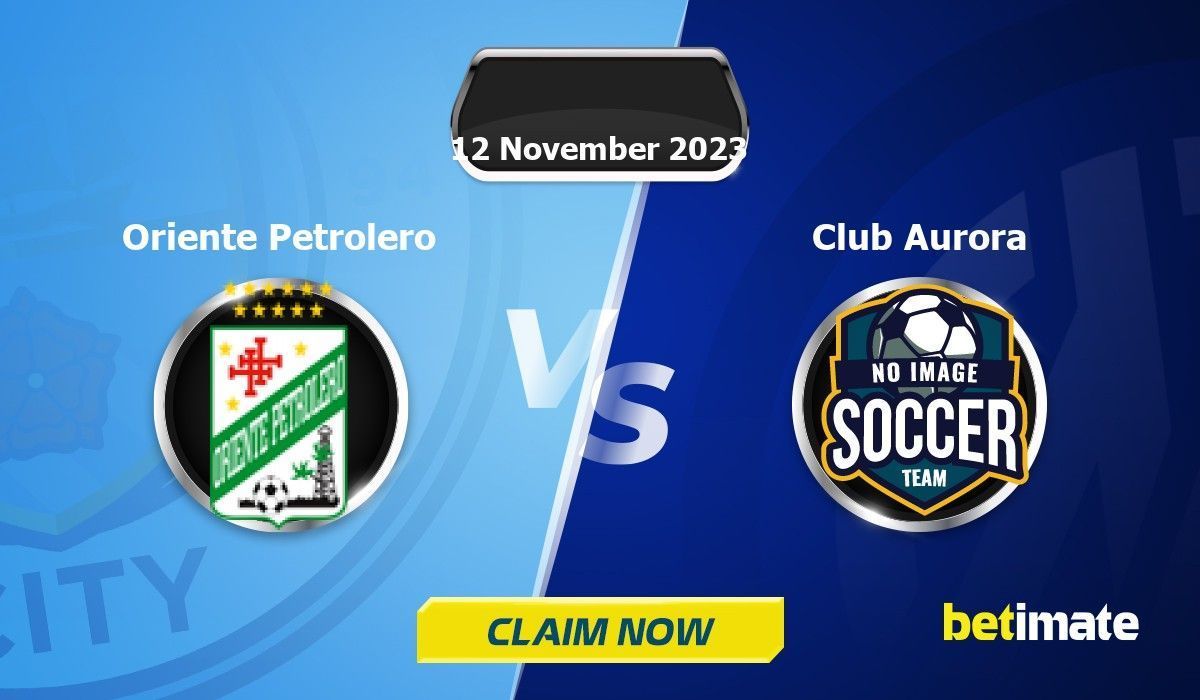 Oriente Petrolero vs Club Aurora Prediction and Picks today 12