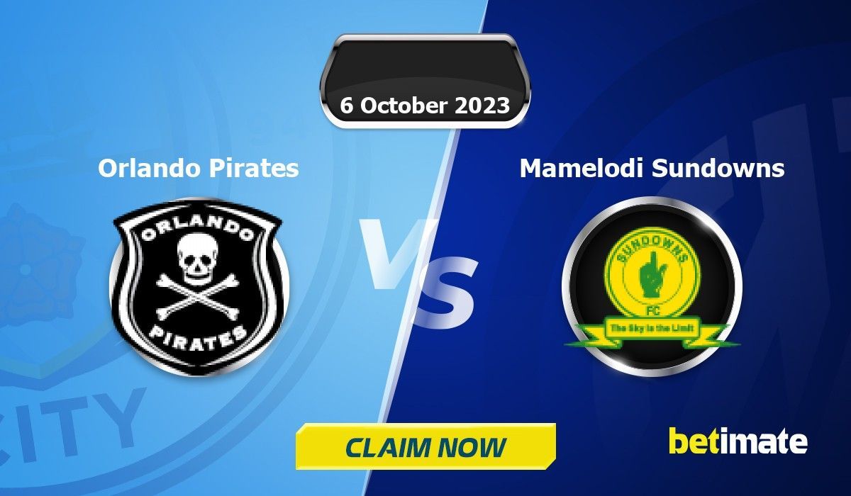 Orlando Pirates vs Mamelodi Sundowns Prediction and Betting Tips