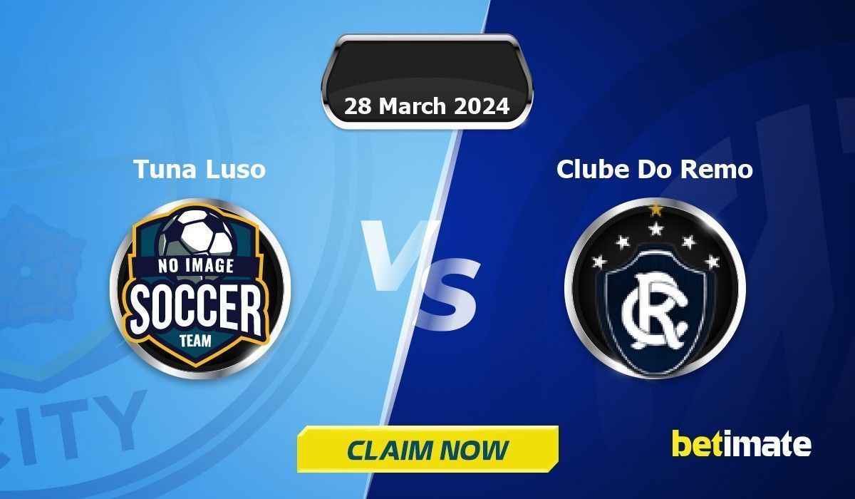 Tuna Luso vs Clube Do Remo Predictions | Expert Betting Tips & Stats 28 ...