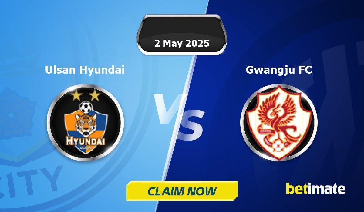 Ulsan Hyundai vs Gwangju FC 예측 | 전문 베팅 팁 및 통계 02 May 2025