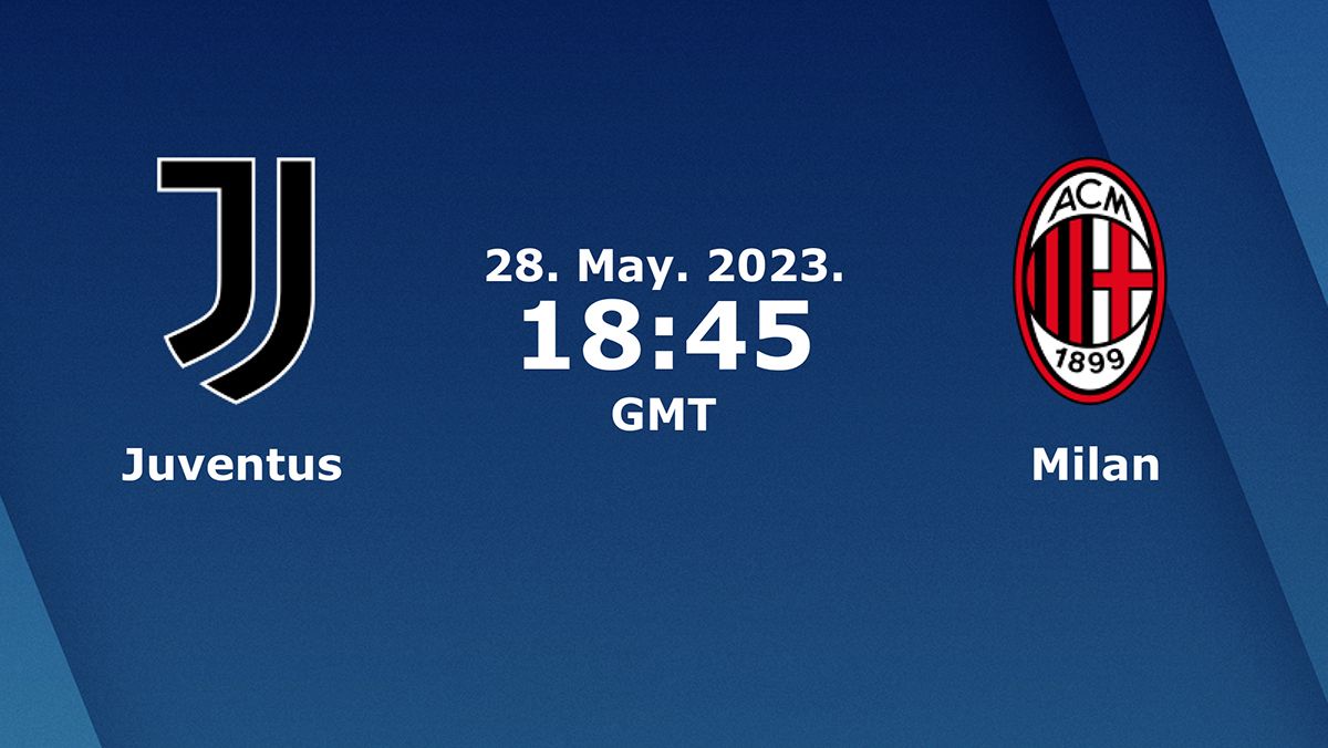 Juventus vs AC Milan Prediction, Odds and Betting Tips 05/28/2023