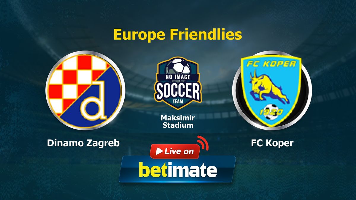 Dinamo Zagreb vs FC Koper Live Commentary and Result, 06/29/2023(Europe Friendlies)