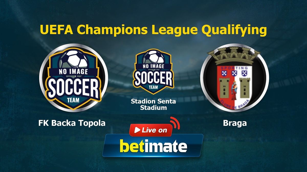 Backa Topola vs Braga Predictions & Tips - BTTS in the Champions