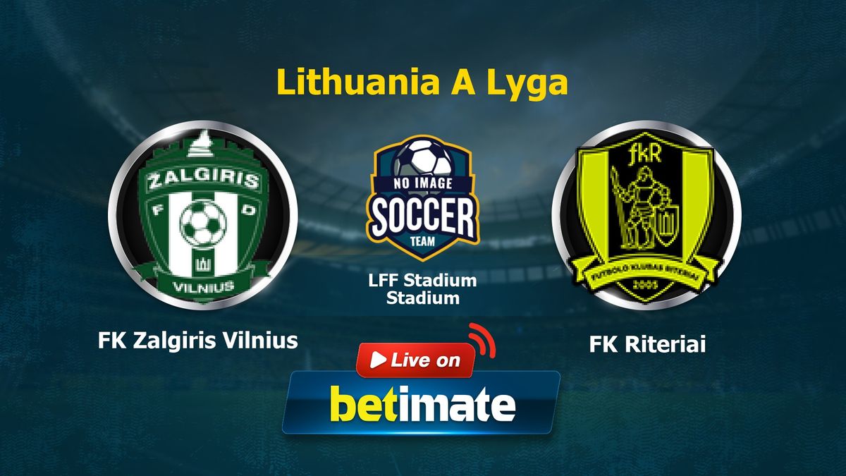 FK Zalgiris Vilnius vs FK Riteriai