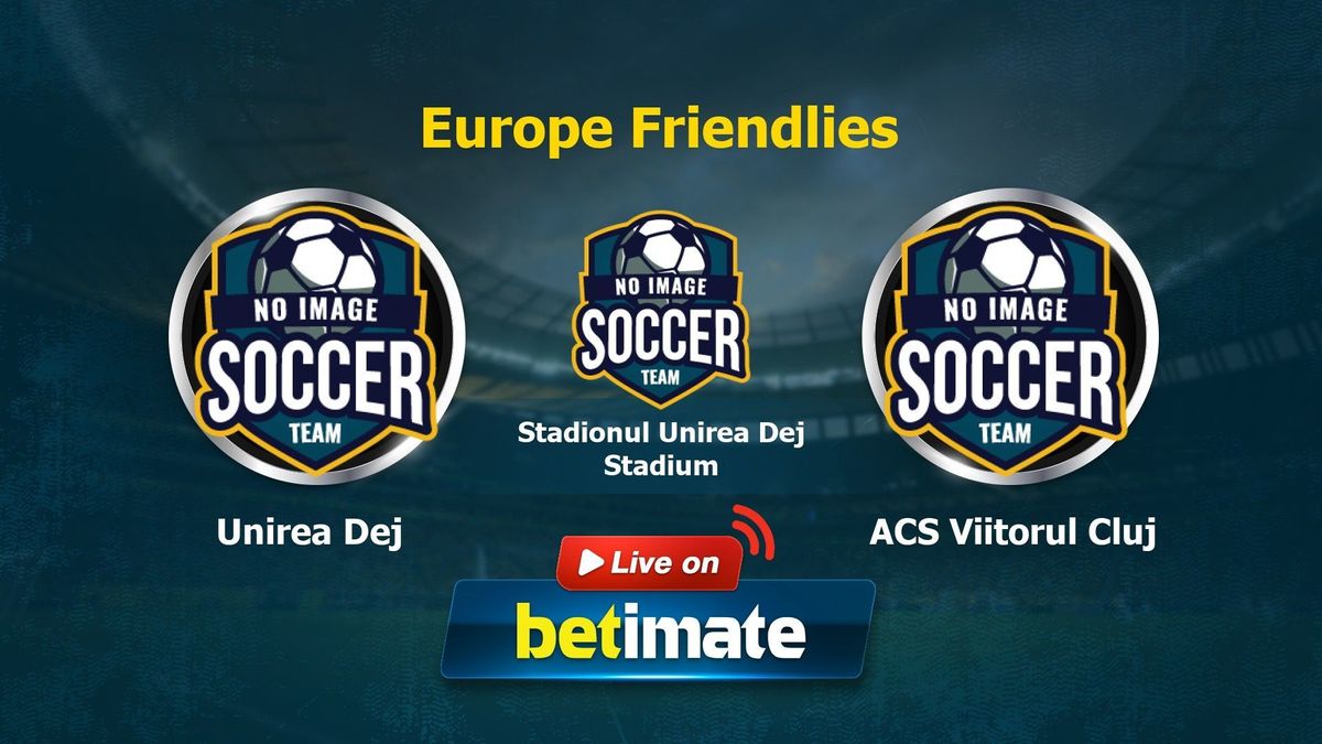 Unirea Dej Vs ACS Viitorul Cluj Live Commentary Result 07 19 2023 
