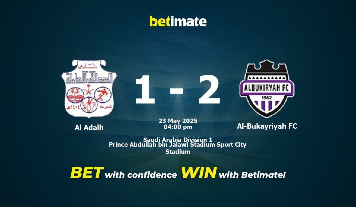 Al Adalh vs Al-Bukayriyah FC Prediction, Odds & Betting Tips 05/23/2025