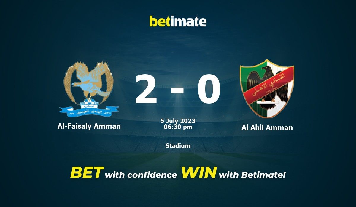 AlFaisaly Amman vs Al Ahli Amman Prediction, Odds & Betting Tips 07/05