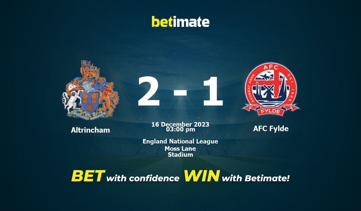 Altrincham vs AFC Fylde 16.12.2023 – Live Odds & Match Betting Lines, Football