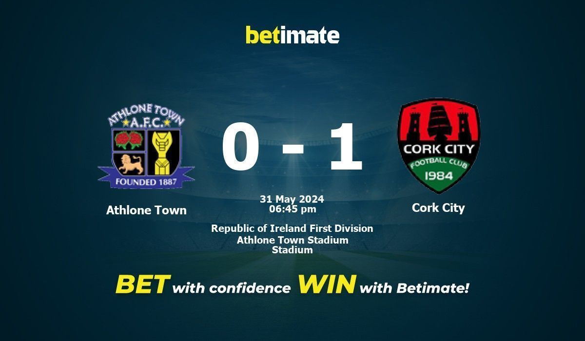 Athlone Town vs Cork City Prediction, Odds & Betting Tips 05/31/2024