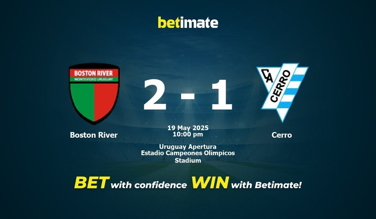 Boston River vs Cerro Prediction, Odds & Betting Tips 05/19/2025