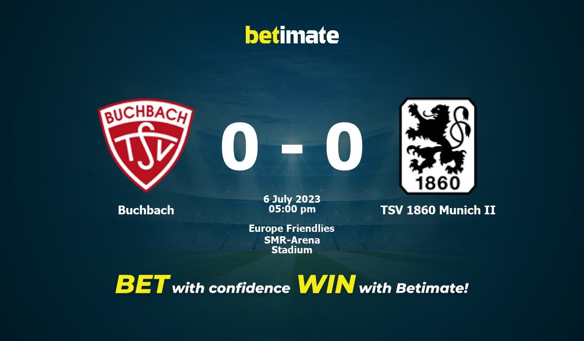 Buchbach vs TSV 1860 Munich II Prediction, Odds and Betting Tips 07/06/2023