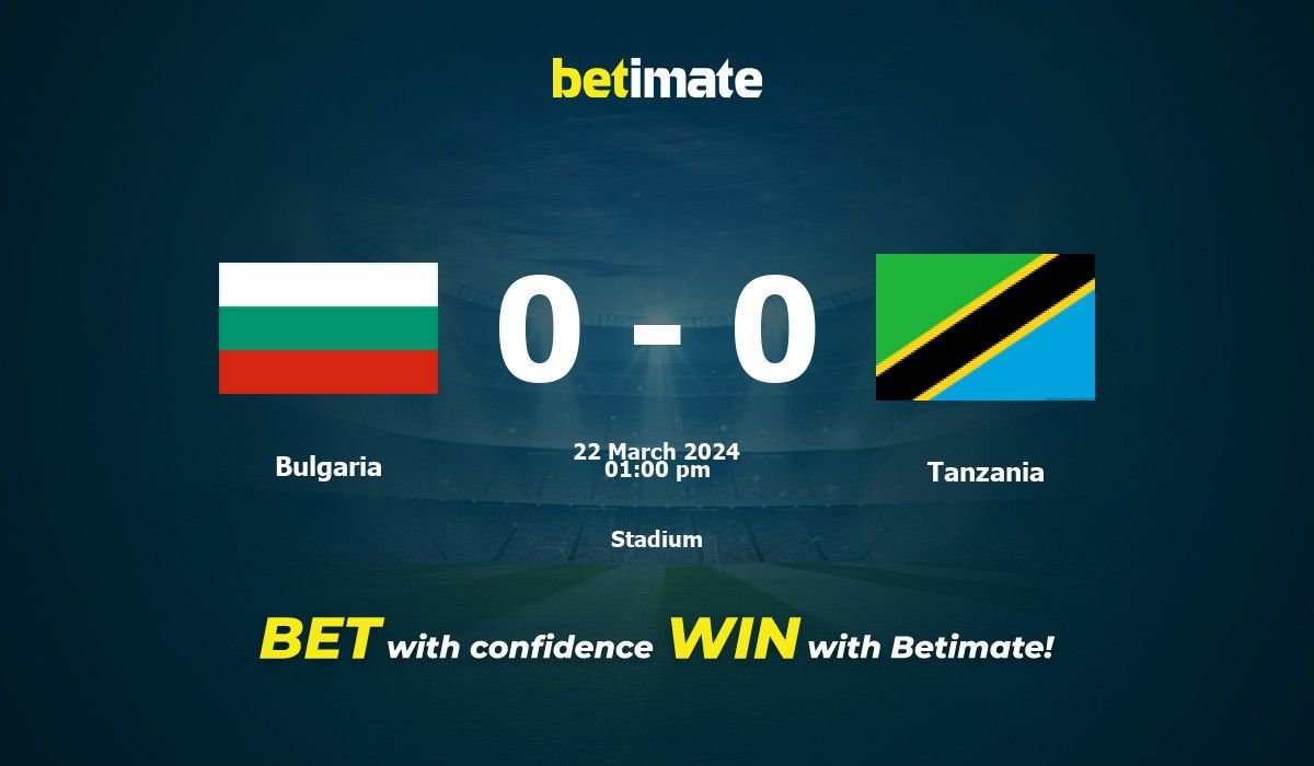 Bulgaria vs Tanzania Prediction, Odds & Betting Tips 03/22/2024