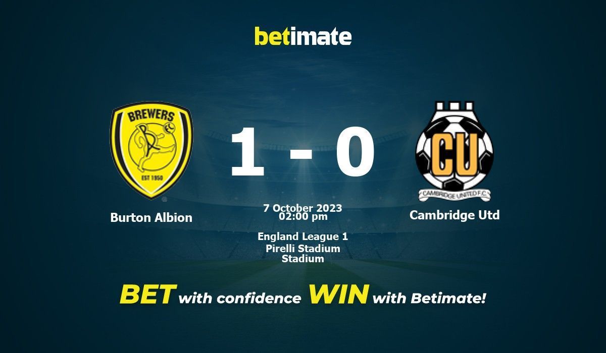 Burton Albion vs Cambridge Utd Prediction Odds Betting Tips 10