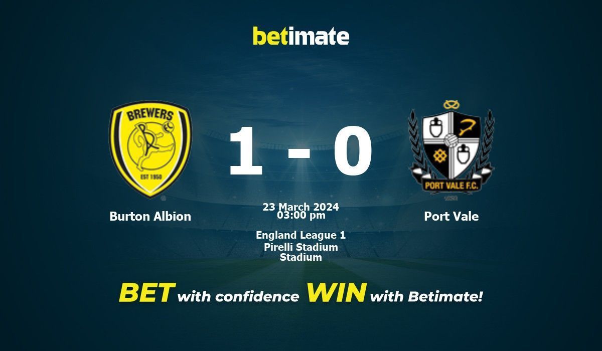 Burton Albion vs Port Vale Prediction Odds Betting Tips 03 23 2024