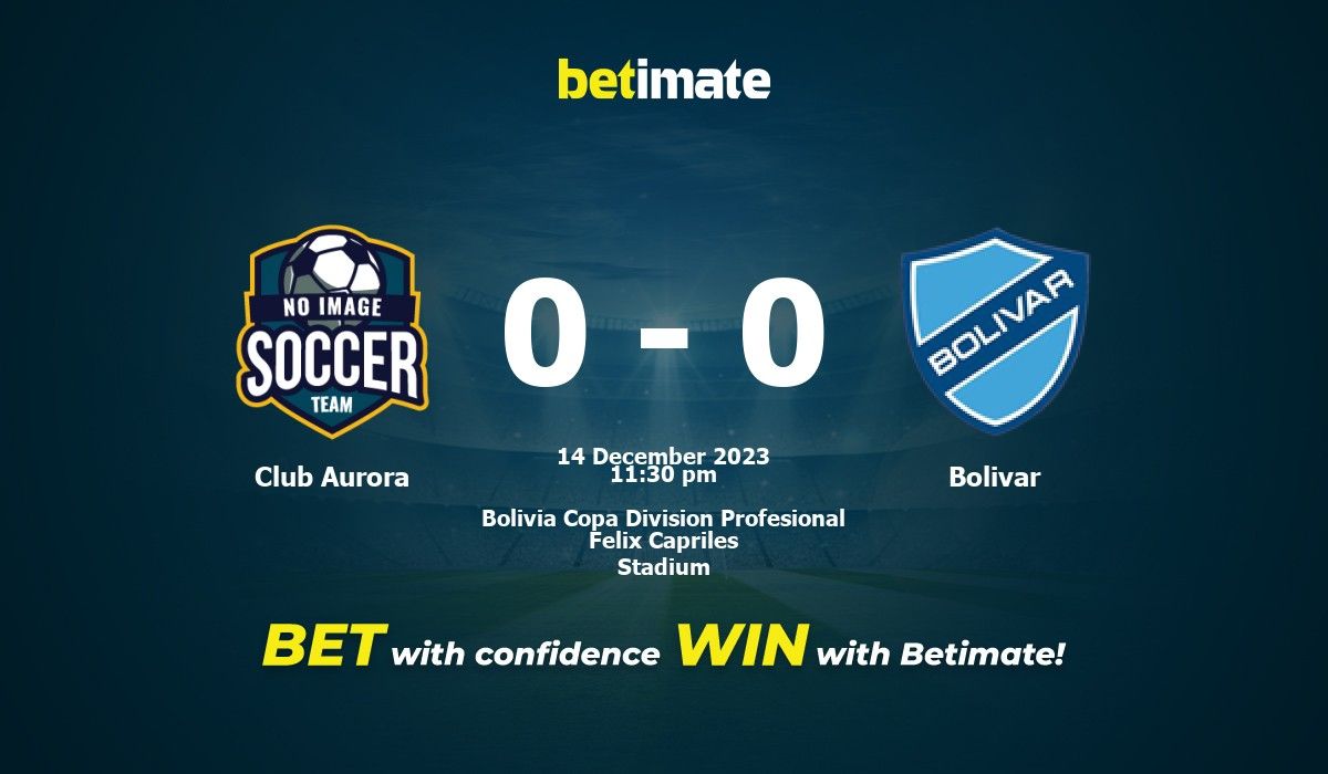 Club Aurora vs Bolivar Prediction, Odds & Betting Tips 12/14/2023