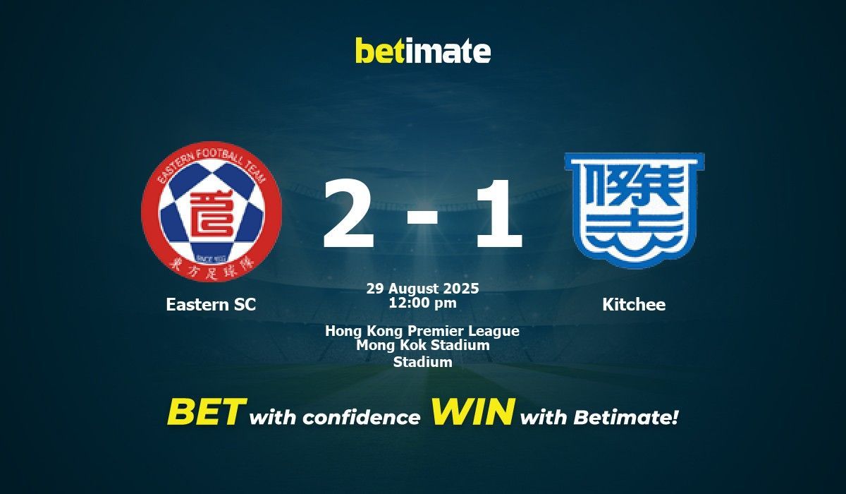 Eastern SC vs Kitchee Prediction, Odds & Betting Tips 08/29/2025