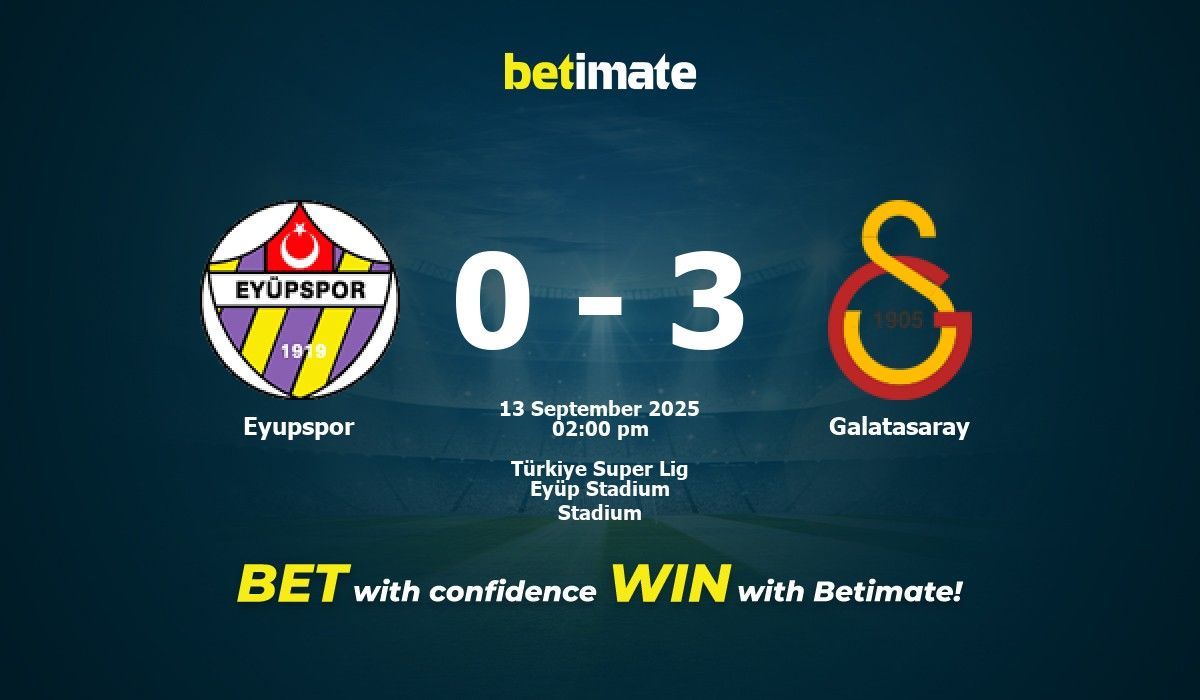 Eyupspor vs Galatasaray Prediction, Odds & Betting Tips 09/13/2025