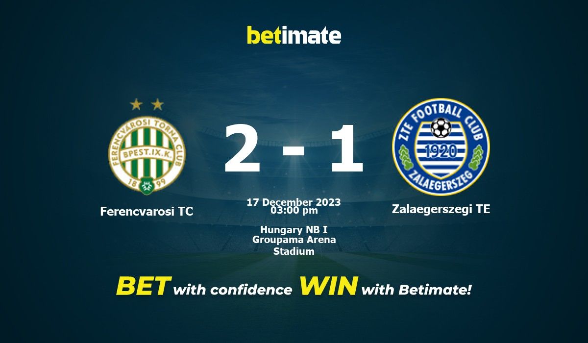 Ferencvarosi TC vs Zalaegerszeg TE: Live Score, Stream and H2H results  12/17/2023. Preview match Ferencvarosi TC vs Zalaegerszeg TE, team, start  time.