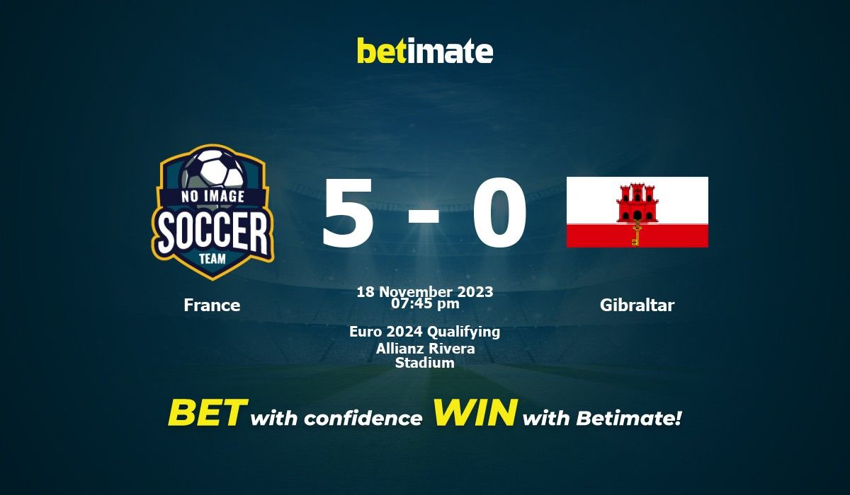 France Vs Gibraltar Prediction Odds And Betting Tips 11 18 2023