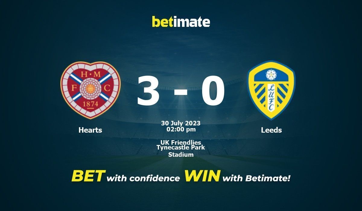 Hearts vs Leeds Prediction, Odds & Betting Tips 07/30/2023